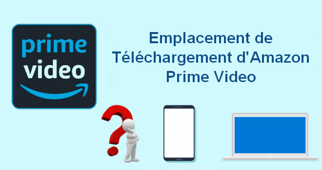 l'emplacement de téléchargement d'Amazon Prime Video