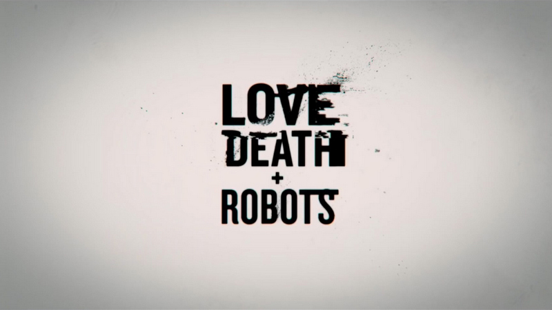 Love, Death + Robots