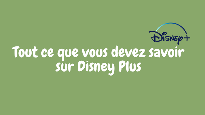 Tout ce que vous devez savoir sur Disney Plus