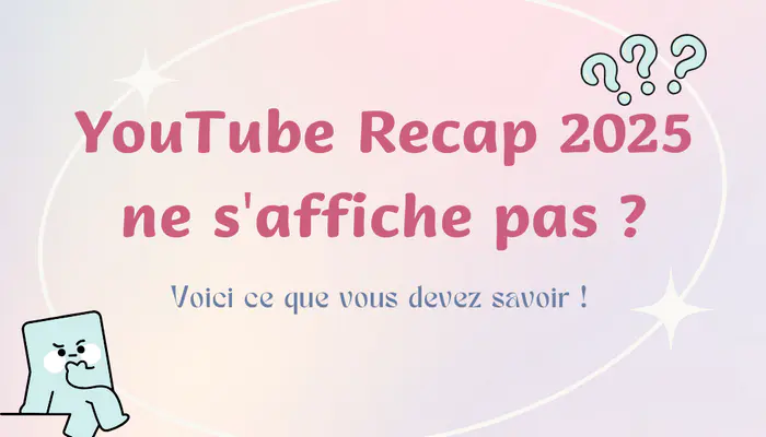 YouTube Recap 2025 ne s'affiche pas